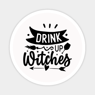 Drink Up Witches Magnet